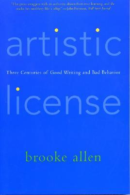 Artistic License: Three Centuries of Good Writing and Bad Behavior (Paperback)