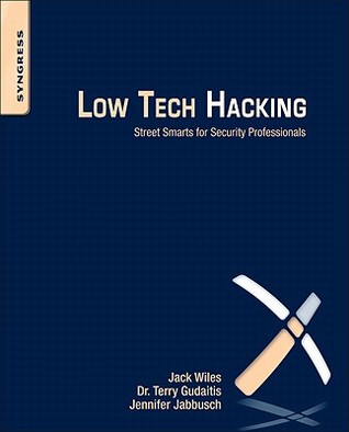Low Tech Hacking: Street Smarts for Security Professionals