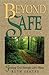 Beyond Safe Places and Easy Answers: Trusting God Through Life's Risks