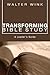 Transforming Bible Study: A Leader's Guide