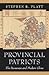 Provincial Patriots: The Hu...