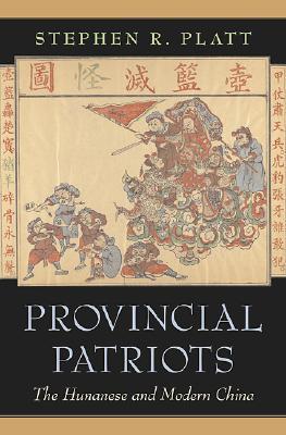 Provincial Patriots: The Hunanese and Modern China (Hardcover)