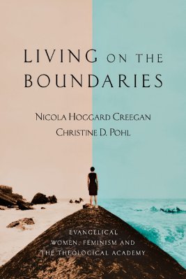 Living on the Boundaries: Evangelical Women, Feminism and the Theological Academy (Paperback)