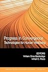 Progress in Convergence: Technologies for Human Wellbeing, Volume 1093 (Annals of the New York Academy of Sciences)