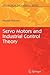 Servo Motors and Industrial Control Theory (Mechanical Engineering Series)