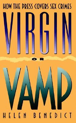 Virgin or Vamp: How the Press Covers Sex Crimes (Paperback)