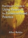 Practitioner's Guide to Using Research for Evidence-Based Practice