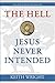 The Hell Jesus Never Intended