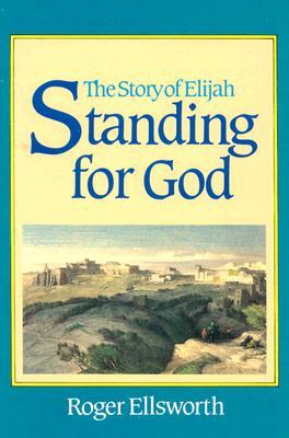 Standing For God: The Story Of Elijah