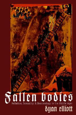 Fallen Bodies: Pollution, Sexuality, and Demonology in the Middle Ages (Middle Age Series)