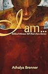 I Am . . .: Biblical Women Tell Their Own Stories