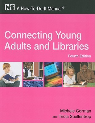 Connecting Young Adults and Libraries: A How-To-Do-It Manual (How-to-Do-It Manuals)