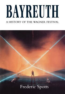 Bayreuth: A History of the Wagner Festival (Paperback)
