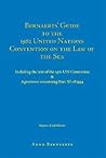 Bernaerts' Guide to the 1982 United Nations Convention on the Law of the Sea: Including the text of the 1982 UN Convention & Agreement Concerning Part XI of 1994