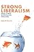 Strong Liberalism: Habits of Mind for Democratic Citizenship (Civil Society: Historical and Contemporary Perspectives)