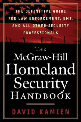 The McGraw-Hill Homeland Security Handbook: The Definitive Guide for Law Enforcement, EMT, and All Other Security Professionals Security Professionals (Hardcover)