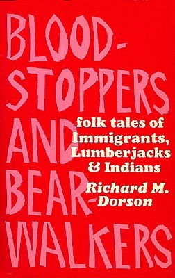 Bloodstoppers and Bearwalkers: Folk Traditions of the Upper Peninsula (Paperback)