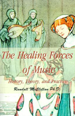 The Healing Forces of Music: History, Theory, and Practice (Paperback)