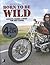 Born to Be Wild: Harleys, B...