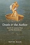 Death and the Author: How D. H. Lawrence Died, and Was Remembered Death and the Author: How D. H. Lawrence Died, and Was Remembered