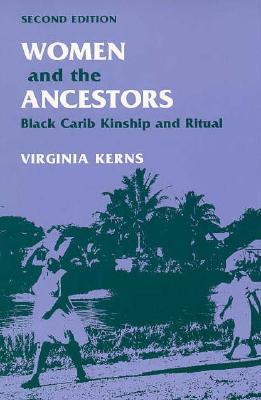 Women and the Ancestors: Black Carib Kinship and Ritual (Paperback)