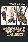 Standards-Based and Responsive Evaluation Standards-Based and Responsive Evaluation