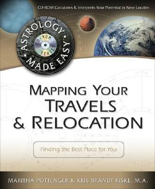 Mapping Your Travels & Relocation: Finding the Best Place for You (Astrology Made Easy Series, 7)