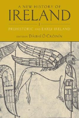 A New History of Ireland, Volume I: Prehistoric and Early Ireland (Paperback)