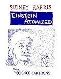 Einstein Atomized: More Science Cartoons