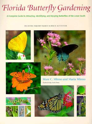 Florida Butterfly Gardening: A Complete Guide to Attracting, Identifying, and Enjoying Butterflies (Hardcover)