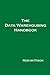 The Data Warehousing Handbook