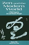 Zen and the Modern World: A Third Sequel to Zen and Western Thought