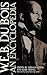 W.E.B. Du Bois: An Encyclopedia