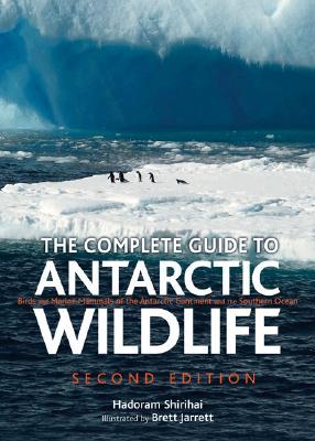 The Complete Guide to Antarctic Wildlife: Birds and Marine Mammals of the Antarctic Continent and the Southern Ocean (Hardcover)