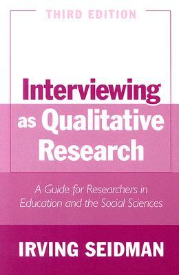 Interviewing as Qualitative Research: A Guide for Researchers in Education and the Social Sciences (Paperback)