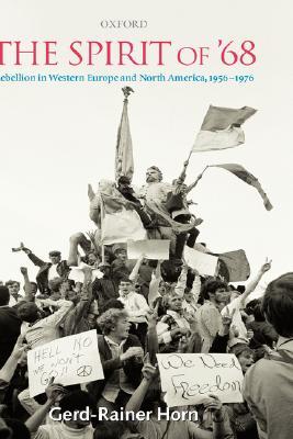 The Spirit of '68: Rebellion in Western Europe and North America, 1956-1976 (Hardcover)