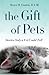 The Gift of Pets: Stories O...