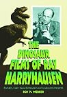 Dinosaur Films of Ray Harryhausen: Features, Early 16Mm Experiments and Unrealized Projects