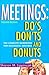 Meetings: Do's, Dont's and Donuts: The Complete Handbook for Successful Meetings