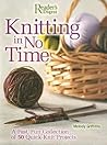Knitting in No Time: A Fast, Fun Collection of 50 Quick-Knit Projects