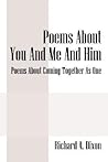 Poems About You and Me and Him: Poems About Coming Together As One