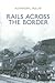 Rails Across the Border by Alexander J. Mullay