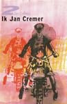 Ik Jan Cremer by Jan Cremer Ik Jan Cremer by Jan Cremer