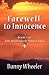 Farewell to Innocence by Danny Wheeler