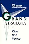 Grand Strategies in War and Peace