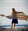 Knitting In the Sun: 32 Projects for Warm Weather