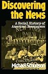 Discovering The News by Michael Schudson