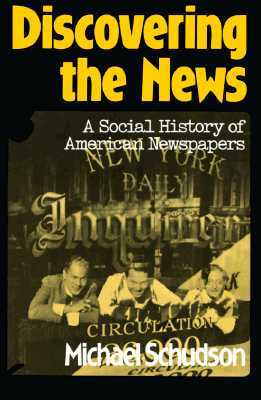 Discovering The News: A Social History Of American Newspapers (Paperback)