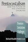 Pentecostalism and the Future of the Christian Churches: Promises, Limitations, Challenges
