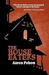 The House Eaters by Aaron Polson